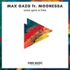 Max Oazo Feat. Moonessa - Once Upon A Time Ringtone