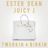 Ester Dean Feat. Juicy J - Twerkin 4 Birkin (Original Mix) Ringtone