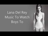 Lana Del Rey - Music To Watch Boys To Ringtone