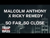 Malcolm Anthony X Ricky Remedy - So Far, So Close Ringtone