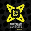 Noisy Bears - U Got My Love (Original Mix) Ringtone