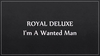 Royal Deluxe - I'm A Wanted Man Ringtone