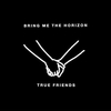 Bring Me The Horizon - True Friends Ringtone