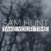 Sam Hunt - TAKE YOUR TIME Ringtone