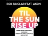 Bob Sinclar Feat. Akon - Til The Sun Rise Up (Extended Mix) Ringtone