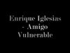 Enrique Iglesias - Amigo Vulnerable Ringtone