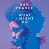 Ben Pearce - What I Might Do Ringtone