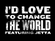 I'd Love To Change The World Download Ringtone