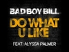 Bad Boy Bill Feat. Alyssa Palmer - Do What U Like Ringtone