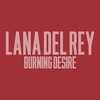 Lana Del Rey - Burning Desire Ringtone