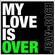 My Love Is Over Download Ringtone