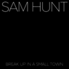 Sam Hunt - Break Up In A Small Town Ringtone