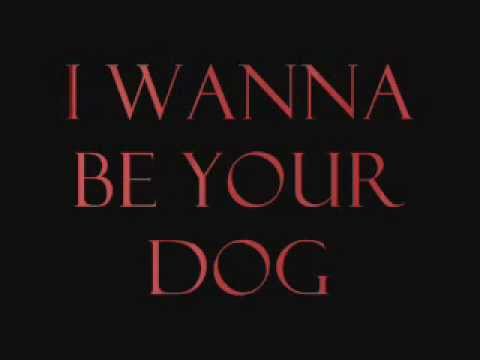 I Wanna Be Your Dog Download free