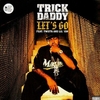 Trick Daddy - Let's Go Ringtone