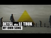 Detsl Aka Le Truk - My Own Song Ringtone