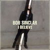 Bob Sinclar - I Believe Ringtone