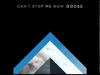 Goose - Can't Stop Me Now Ringtone