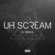 Uh Scream Download Ringtone