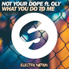 Not Your Dope Feat. Oly - What You Do To Me Ringtone